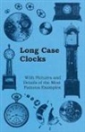 Anon, Anon. - Long Case Clocks - With Pictures and Details of the Most Famous Examples