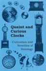 Anon, Anon. - Quaint and Curious Clocks - Curiosities and Novelties of Horology