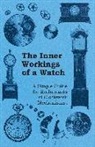 Anon, Anon. - The Inner Workings of a Watch - A Simple Guide for Enthusiasts of Clockwork Mechanisms
