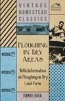 Thomas Shaw - Ploughing in Dry Areas - With Information on Ploughing on Dry Land Farms