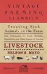 Nelson S. Mayo - Treating Sick Animals on the Farm with Information on Food, Medicine, Anaesthetics and Other Aspects of Treating Livestock