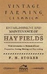 F. H. Storer - Establishment and Maintenance of Hay Fields;With Information on Methods of Land Preparation, Sowing, Mowing and Hay-making