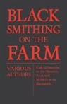 Various, Various authors - Blacksmithing on the Farm - With Information on the Materials, Tools and Methods of the Blacksmith