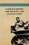 Various, Various Authors - Farm Machinery for Spraying and Dusting Crops