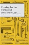 Anon - Fencing for the Farmstead - Containing Information on the Carpentry Involved in Building Fences