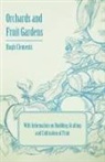 Hugh Clements - Orchards and Fruit Gardens - With Information on Budding, Grafting and Cultivation of Fruit