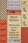 J. H. S. Johnstone - Horse Breeds - With Information on French, Belgian, Clydesdale, the Suffolk and Other Notable Breeds