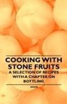 Anon, Anon. - Cooking with Stone Fruits - A Selection of Recipes with a Chapter on Bottling