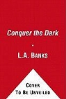 L. A. Banks - Conquer the Dark