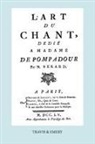 Jean Antoine Berard - L'Art Du Chant, Dedie a Madame de Pompadour. (Facsimile of 1755 Edition)