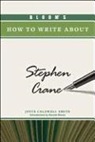 Harold Bloom, Prof. Harold Bloom, Joyce C. Smith - Bloom''s How to Write About Stephen Crane
