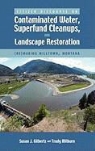 Susan J. Gilbertz, Trudy Milburn - Citizen Discourse on Contaminated Water, Superfund Cleanups, and Landscape Restoration: (Re)Making Milltown, Montana