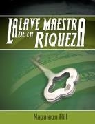 Napoleon Hill - La Llave Maestra de La Riqueza
