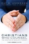 Ray S Anderson, Ray S. Anderson, Ray S./ Speidell Anderson - Christians Who Counsel
