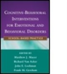 Richard van Acker, Brian C. Chu, Brian C. (Rutgers University Chu, Frank M. Gresham, Frank M. (Frank M. Gresham Gresham, Frank M. (Louisiana State University Gresham... - Cognitive-Behavioral Interventions for Emotional and Behavioral Disorders