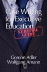 Gordon Adler, Wolfgang Amann - Case Writing for Executive Education