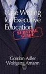 Gordon Adler, Wolfgang Amann - Case Writing for Executive Education