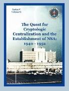 Thomas L. Burns, Center for Cryptologic History - The Quest for Cryptological Centralization and the Establishment of Nsa: 1940-1952