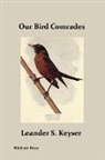 Leander S. Keyser - Our Bird Comrades (Illustrated Edition)