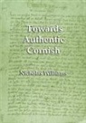 Nicholas Williams, Michael Everson - Towards Authentic Cornish