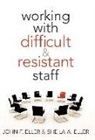 John F Eller, John F. Eller, Sheila A Eller, Sheila A. Eller - Working with Difficult & Resistant Staff