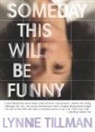Lynne Tillman - Someday This Will Be Funny