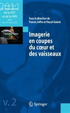 2011, Francis Joffre, Pascal Gueret, Pascal Guéret, Francis Joffre, Joffre/gueret... - Imagerie en coupes du coeur et des vaisseaux : compte-rendu des 4es rencontres de la SFC et de la SFR : Paris, 24 et ...