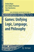 Ondrej Majer, Ahti Pietarinen, Ahti-Veikk Pietarinen, Ahti-Veikko Pietarinen, Tero Tulenheimo - Games: Unifying Logic, Language, and Philosophy