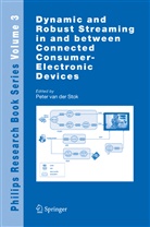 Peter van der Stok, Pete van der Stok, Peter van der Stok - Dynamic and Robust Streaming in and between Connected Consumer-Electronic Devices