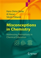 Hans-Diete Barke, Hans-Dieter Barke, A Hazari, Al Hazari, Sileshi Yitbarek - Misconceptions in Chemistry