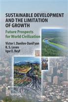 Victor Danilov-Danil'yan, Victor I Danilov-Danil'yan, Victor I. Danilov-Danil'yan, K Losev, K S Losev, K. S. Losev... - Sustainable Development and the Limitation of Growth