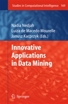 Luiz de Macedo Mourelle, Luiza De Macedo Mourelle, Janusz Kacprzyk, Luiza Macedo Mourelle, Luiza De Macedo Mourelle, Nadia Nedjah - Innovative Applications in Data Mining