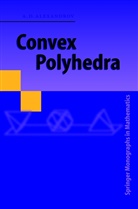 A D Alexandrov, A. D. Alexandrov, A.D. Alexandrov, N. S. Dairbekov, S. S. Kutateladze, A. B. Sossinsky - Convex Polyhedra