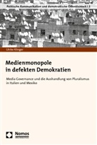 Ulrike Klinger - Medienmonopole in defekten Demokratien