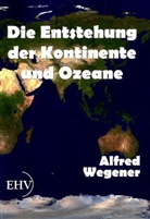 Alfred Wegener - Die Entstehung der Kontinente und Ozeane