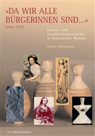 Susann Flecken-Büttner, Susanne Flecken-Büttner, Hinterb, Monika Hinterberger, Annette Kuhn - "Da wir alle Bürgerinnen sind ..." (anno 1313). Frauen- und Geschlechtergeschichte in historischen Museen