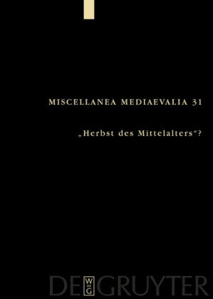 Ja A Aertsen, Jan A Aertsen, Jan A. Aertsen, Martin Pickave,  Pickavé,  Pickavé... - 'Herbst des Mittelalters'? - Fragen zur Bewertung des 14. und 15. Jahrhunderts. Mit Beitr. in engl. u. französ. Sprache