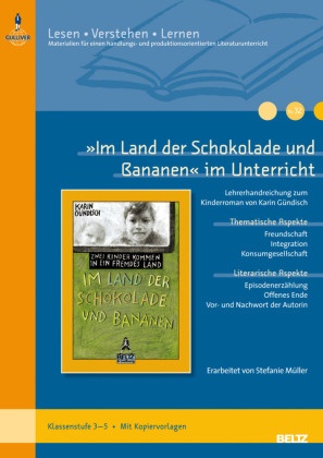 Karin Gündisch, Stefanie Müller - 'Im Land der Schokolade und Bananen' im Unterricht - Lehrerhandreichung zum Kinderroman von Karin Gündisch (Klassenstufe 3-5). Mit Kopiervorlagen