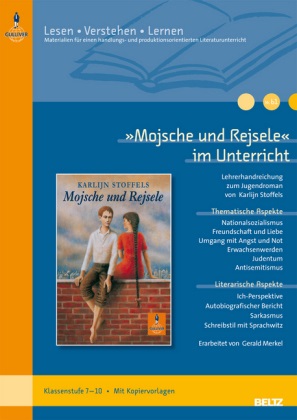 Gerald Merkel,  Stoffels, Karlijn Stoffels - 'Mojsche und Rejsele' im Unterricht - Lehrerhandreichung zum Jugendroman von Karlijn Stoffels (Klassenstufe 7-10, mit Kopiervorlagen)