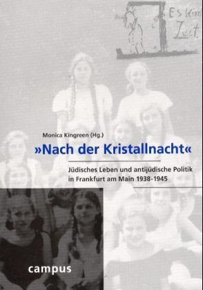 Monic Kingreen, Monica Kingreen - "Nach der Kristallnacht" - Jüdisches Leben und antijüdische Politik in Frankfurt am Main 1938-1945
