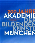 Nikolaus Gerhart, Walter Grasskamp, F Matzner, Nikolaus Gerhart, Walter Grasskamp, Florian Matzner - 200 Jahre Akademie der Bildenden Künste München