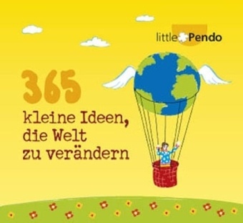Petra Schmidt - 365 kleine Ideen, die Welt zu verändern - Zum Aufstellen