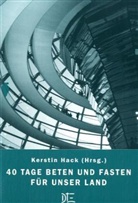 Kerstin Hack - 40 Tage Beten und Fasten für unser Land