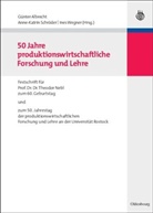 Günter Albrecht, Anne-Katri Schröder, Anne-Katrin Schröder, Ines Wegner - 50 Jahre produktionswirtschaftliche Forschung und Lehre