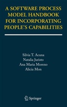 Silvia Acuna, Silvia T Acuna, Silvia T. Acuna, Natali Juristo, Natalia Juristo, Alicia Mon... - A Software Process Model Handbook for Incorporating People's Capabilities