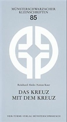 Abel, Reinhard Abeln, Kner, Anton Kner - Das Kreuz mit dem Kreuz