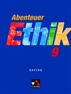 Werner FuÃ�, Werne Fuss, Werner Fuß, Monika SÃ¤nger, Monika Sänger, Werner FuÃ�... - Abenteuer Ethik, Gymnasium Bayern: Abenteuer Ethik Bayern 9