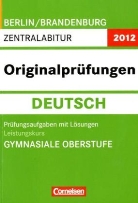 Abitur Originalprüfungen 2012: Abitur Deutsch, Leistungskurs Gymnasiale Oberstufe Berlin/Brandenburg