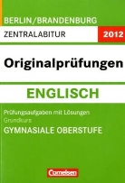 Abitur Originalprüfungen 2012: Abitur Englisch, Grundkurs Gymnasiale Oberstufe Berlin/Brandenburg