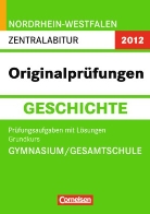 Abitur Originalprüfungen 2012: Zentralabitur Geschichte - Grundkurs Gymnasium/Gesamtschule Nordrhein-Westfalen